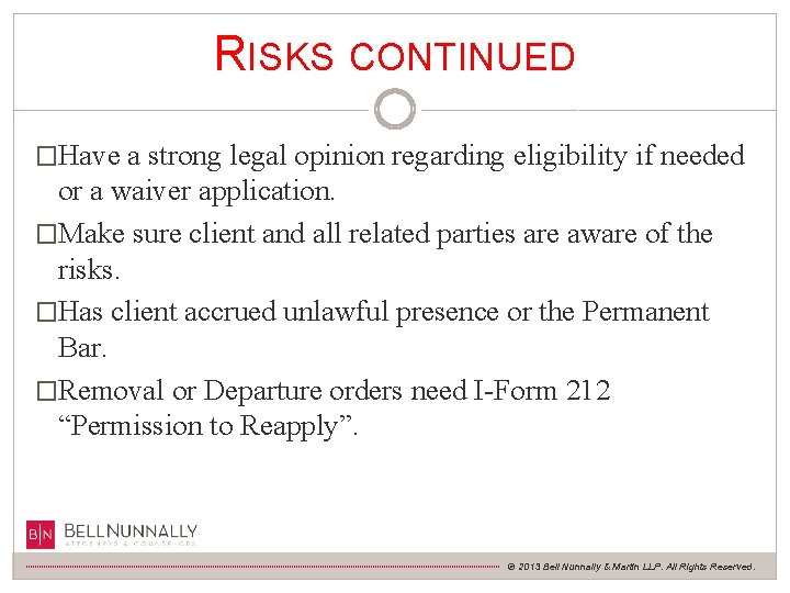 RISKS CONTINUED �Have a strong legal opinion regarding eligibility if needed or a waiver