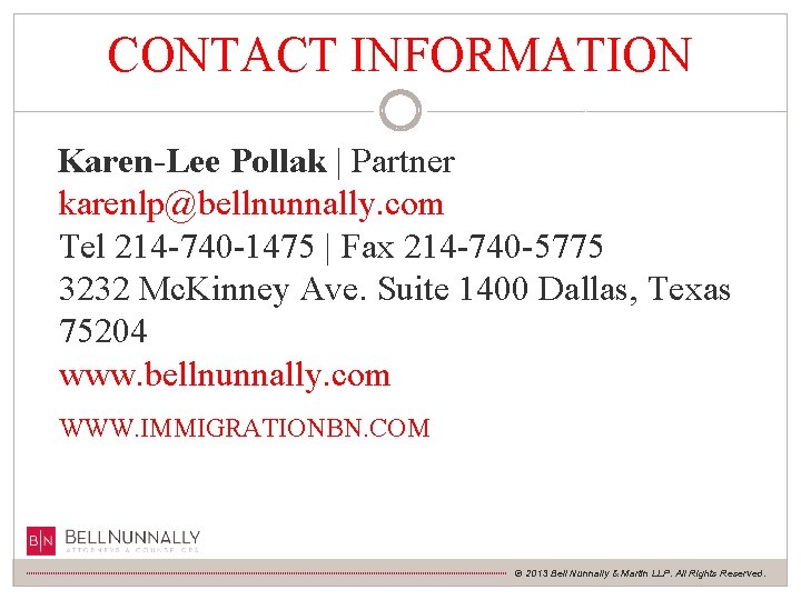 CONTACT INFORMATION Karen-Lee Pollak | Partner karenlp@bellnunnally. com Tel 214 -740 -1475 | Fax
