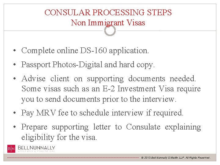 CONSULAR PROCESSING STEPS Non Immigrant Visas • Complete online DS-160 application. • Passport Photos-Digital