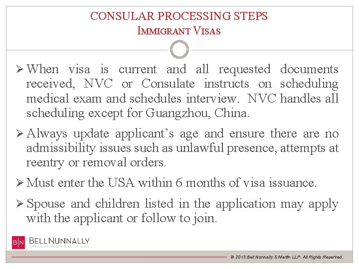 CONSULAR PROCESSING STEPS IMMIGRANT VISAS Ø When visa is current and all requested documents