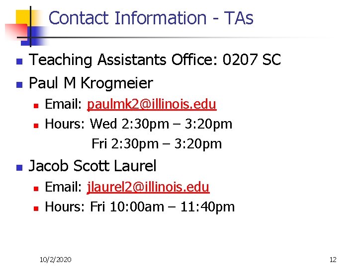 Contact Information - TAs n n Teaching Assistants Office: 0207 SC Paul M Krogmeier