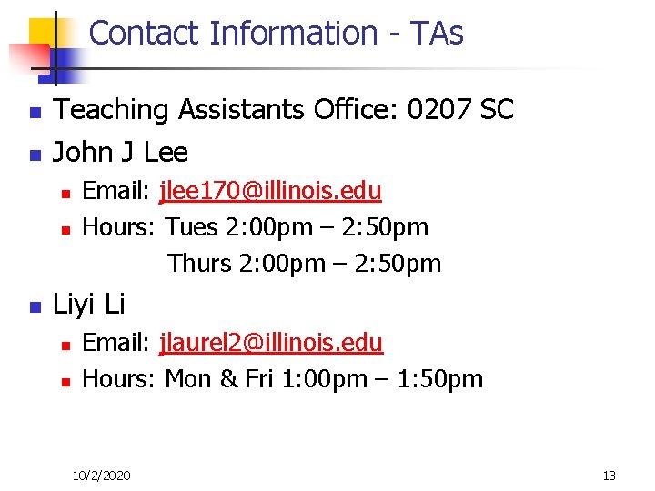 Contact Information - TAs n n Teaching Assistants Office: 0207 SC John J Lee