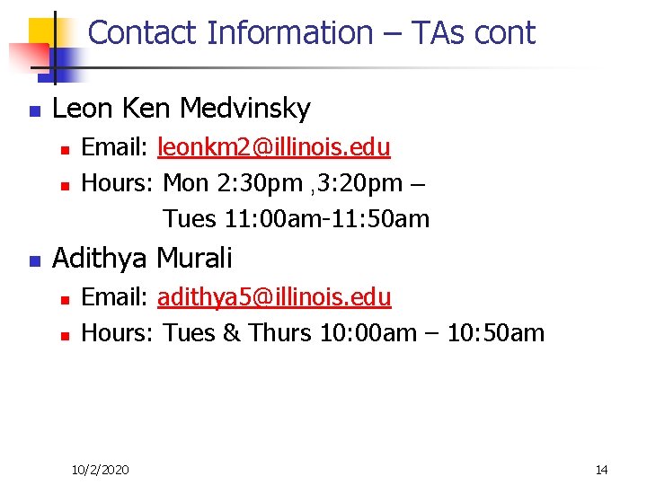 Contact Information – TAs cont n Leon Ken Medvinsky n n n Email: leonkm