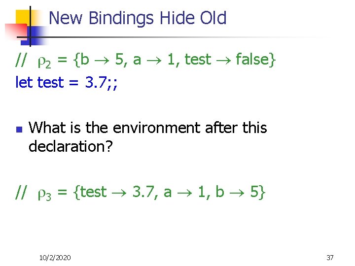 New Bindings Hide Old // 2 = {b 5, a 1, test false} let
