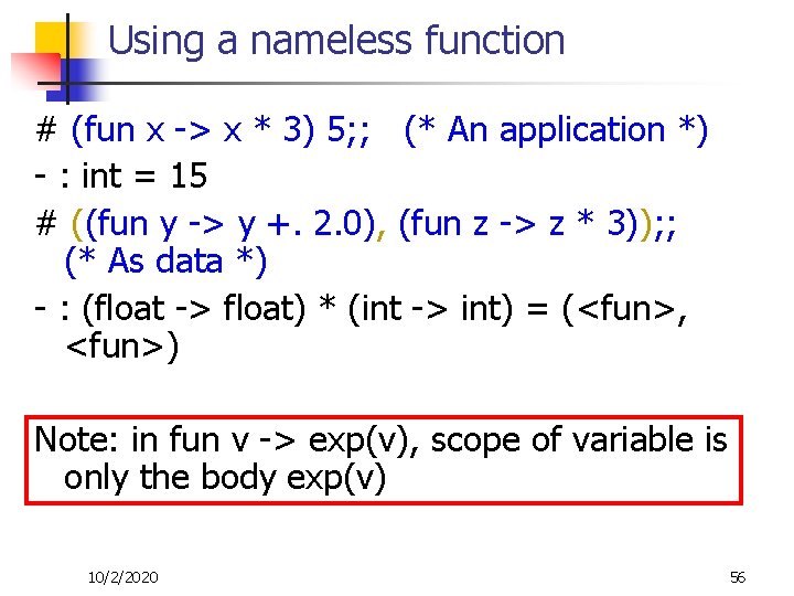 Using a nameless function # (fun x -> x * 3) 5; ; (*
