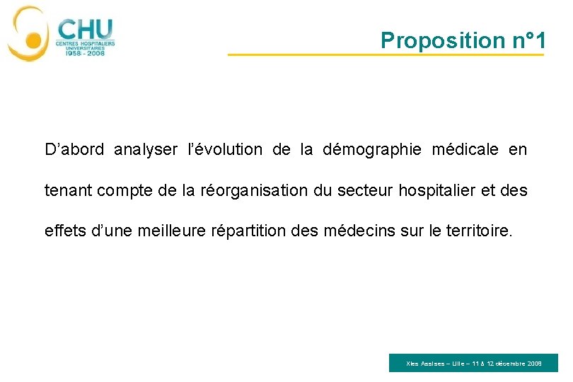 Proposition n° 1 D’abord analyser l’évolution de la démographie médicale en tenant compte de