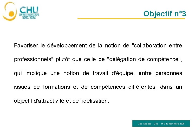 Objectif n° 3 Favoriser le développement de la notion de "collaboration entre professionnels" plutôt