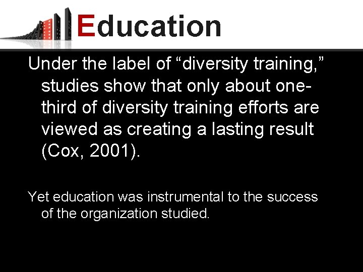 Education Under the label of “diversity training, ” studies show that only about onethird