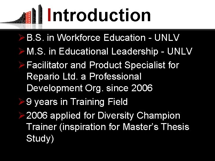 Introduction Ø B. S. in Workforce Education - UNLV Ø M. S. in Educational