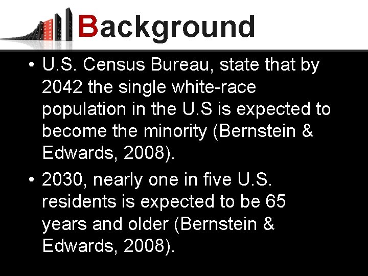 Background • U. S. Census Bureau, state that by 2042 the single white-race population