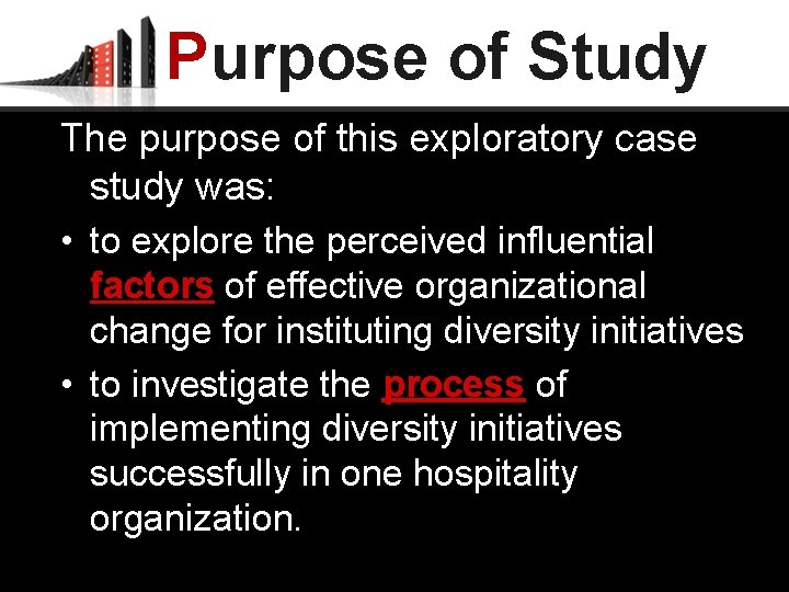 Purpose of Study The purpose of this exploratory case study was: • to explore