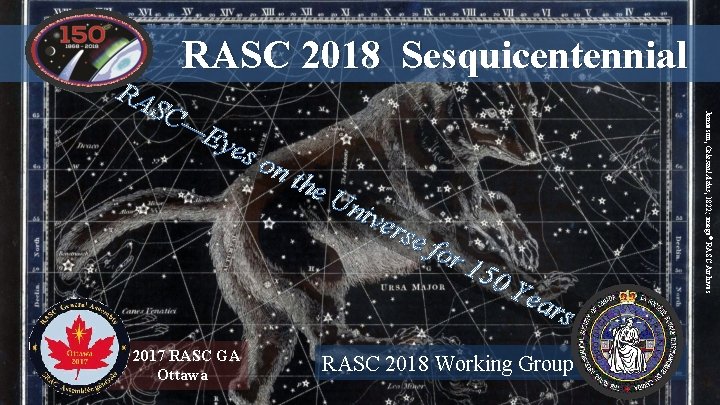 RASC 2018 Sesquicentennial 2017 RASC GA Ottawa for 150 Yea rs RASC 2018 Working
