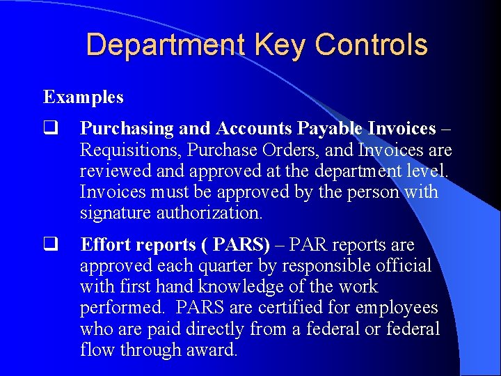 Department Key Controls Examples q Purchasing and Accounts Payable Invoices – Requisitions, Purchase Orders,