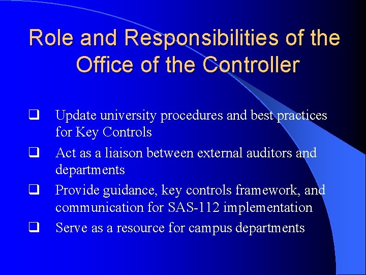 Role and Responsibilities of the Office of the Controller q q Update university procedures