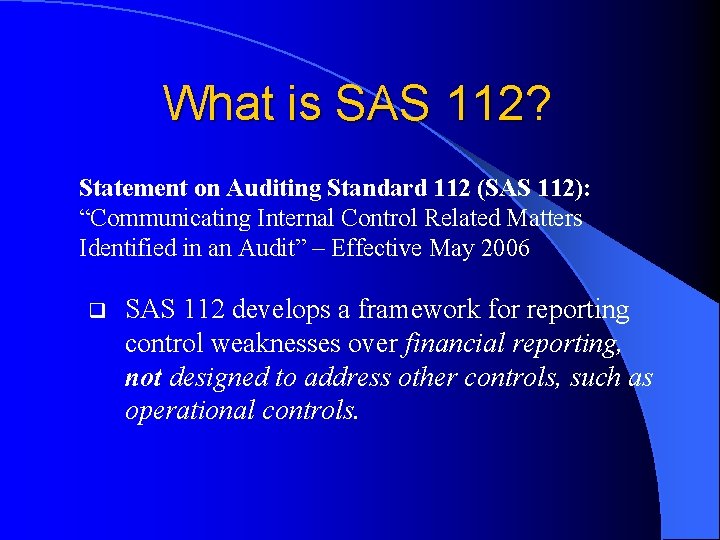 What is SAS 112? 112 Statement on Auditing Standard 112 (SAS 112): “Communicating Internal