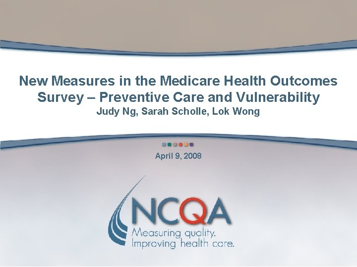 New Measures in the Medicare Health Outcomes Survey – Preventive Care and Vulnerability Judy