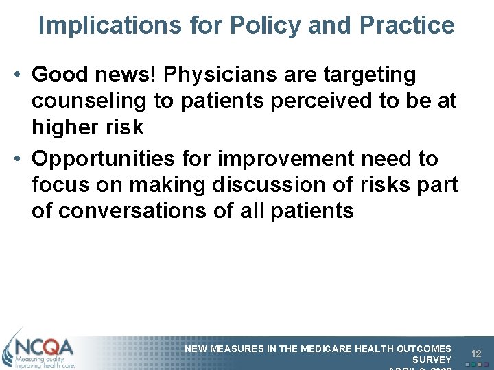Implications for Policy and Practice • Good news! Physicians are targeting counseling to patients
