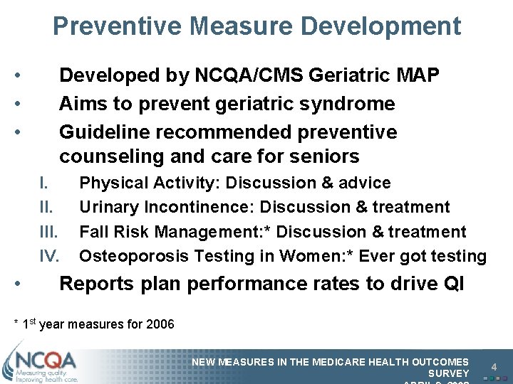 Preventive Measure Development • • • Developed by NCQA/CMS Geriatric MAP Aims to prevent