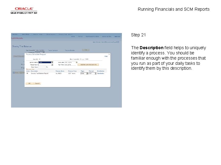 Running Financials and SCM Reports Step 21 The Description field helps to uniquely identify