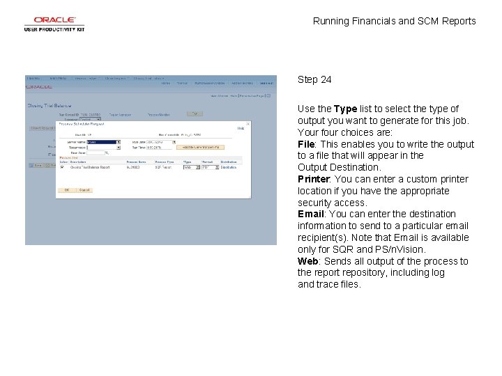 Running Financials and SCM Reports Step 24 Use the Type list to select the