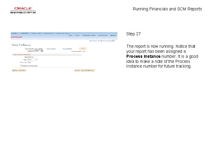 Running Financials and SCM Reports Step 27 The report is now running. Notice that