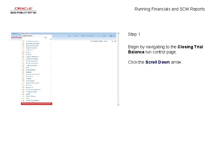 Running Financials and SCM Reports Step 1 Begin by navigating to the Closing Trial