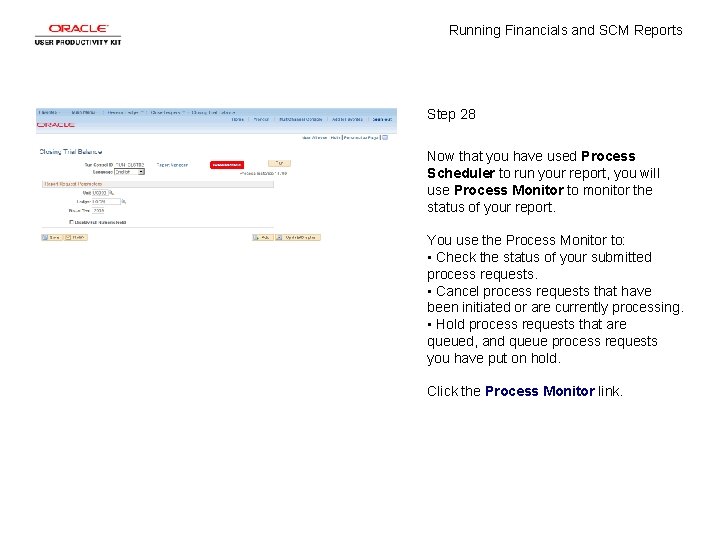 Running Financials and SCM Reports Step 28 Now that you have used Process Scheduler