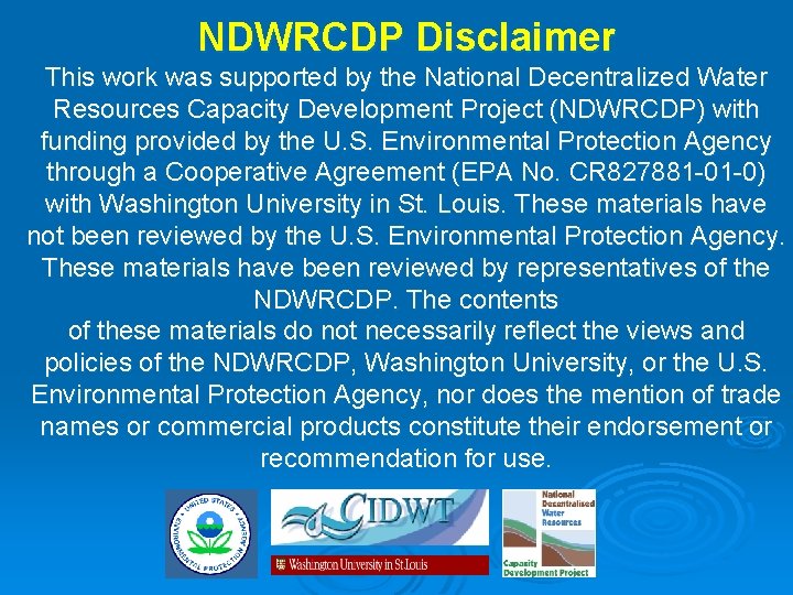 NDWRCDP Disclaimer This work was supported by the National Decentralized Water Resources Capacity Development