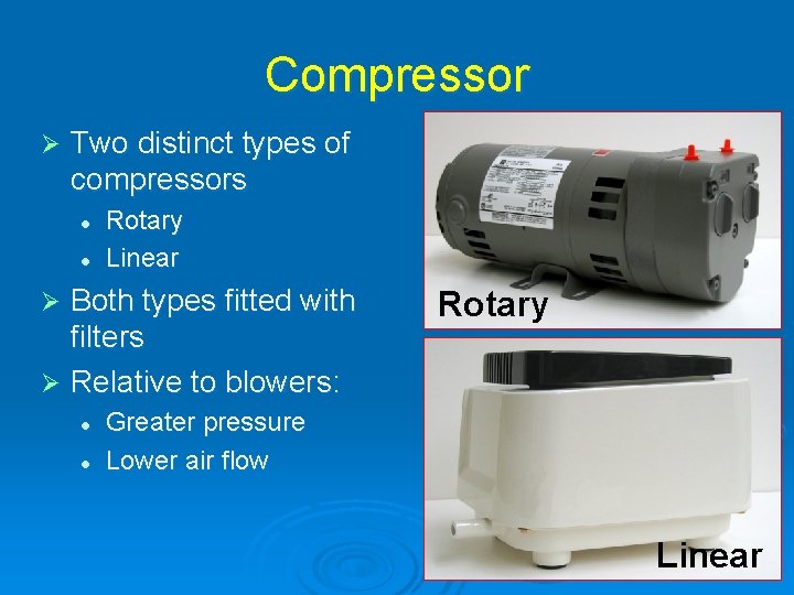 Compressor Ø Two distinct types of compressors l l Rotary Linear Both types fitted