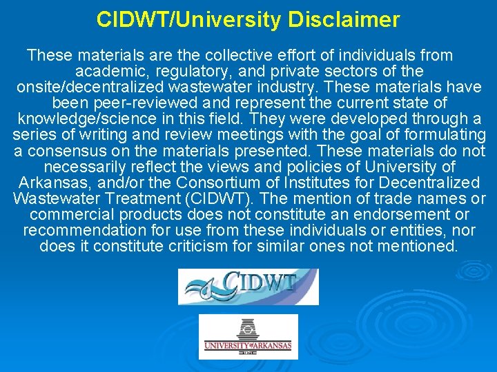 CIDWT/University Disclaimer These materials are the collective effort of individuals from academic, regulatory, and