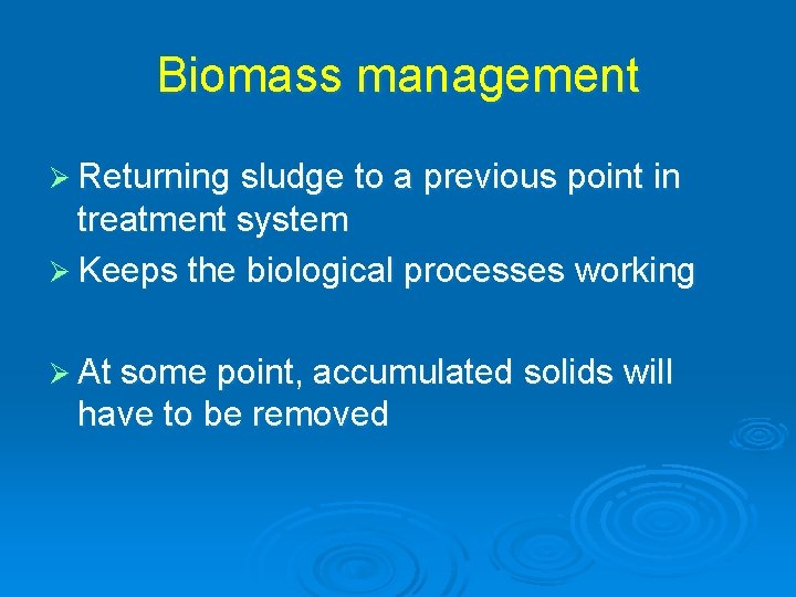 Biomass management Ø Returning sludge to a previous point in treatment system Ø Keeps