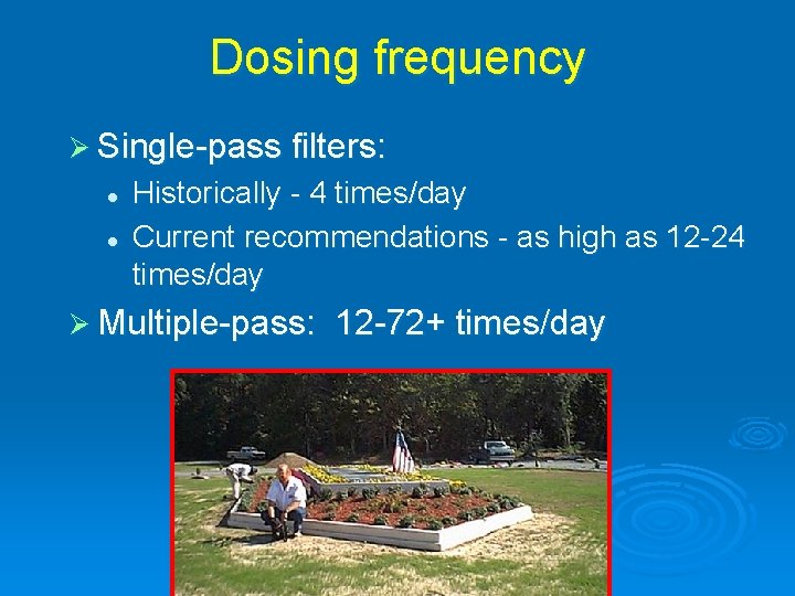 Dosing frequency Ø Single-pass filters: l l Historically - 4 times/day Current recommendations -