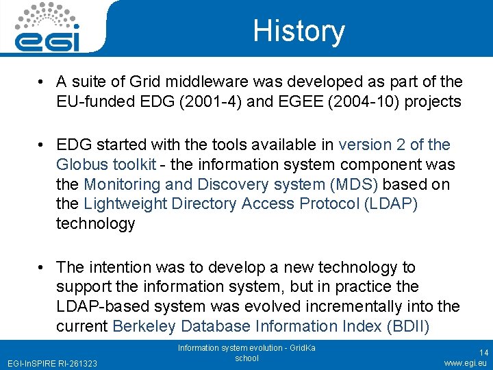 History • A suite of Grid middleware was developed as part of the EU-funded