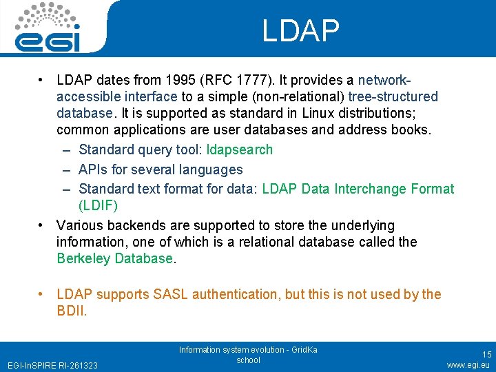 LDAP • LDAP dates from 1995 (RFC 1777). It provides a networkaccessible interface to