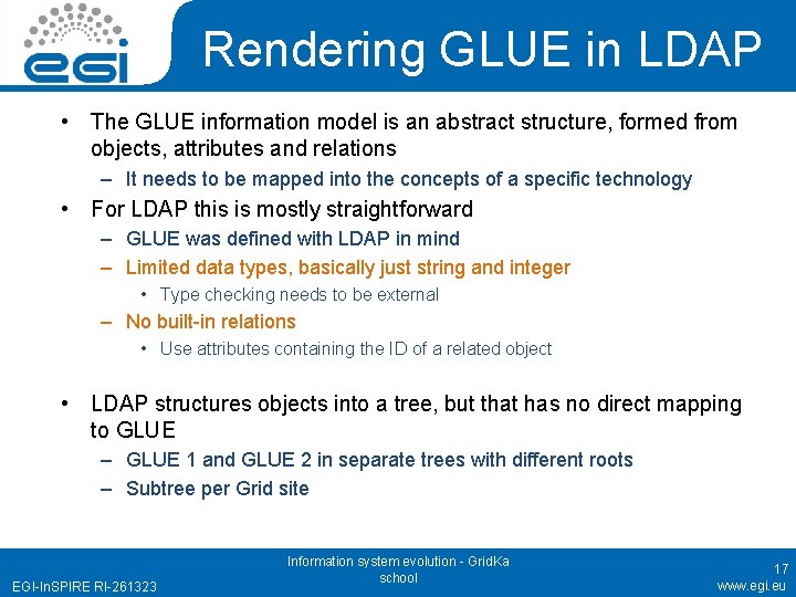 Rendering GLUE in LDAP • The GLUE information model is an abstract structure, formed