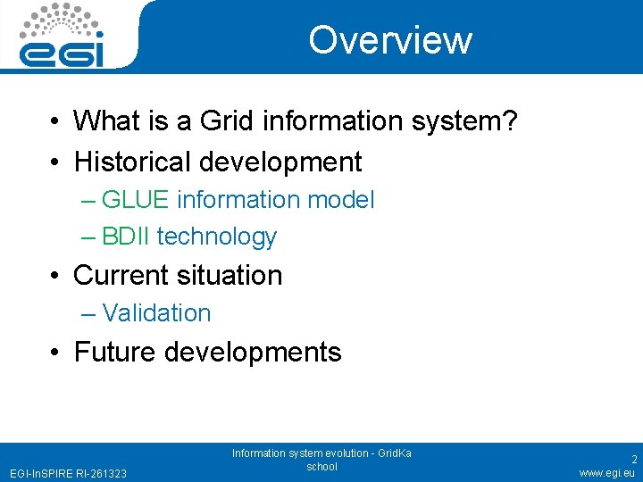Overview • What is a Grid information system? • Historical development – GLUE information