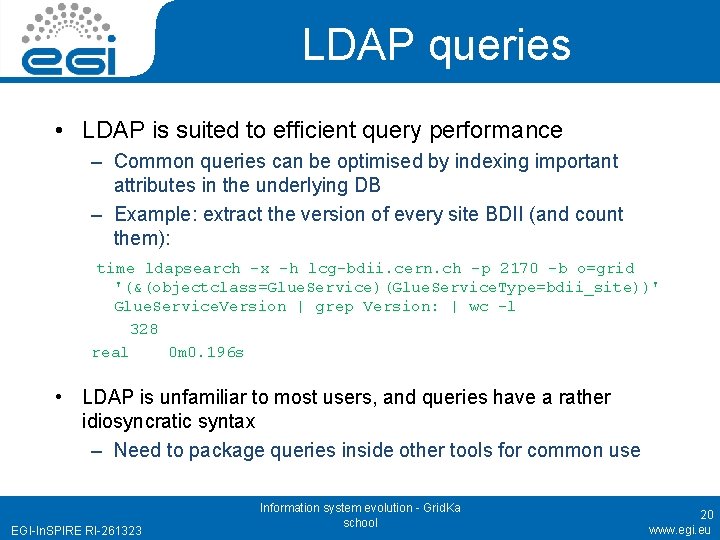 LDAP queries • LDAP is suited to efficient query performance – Common queries can