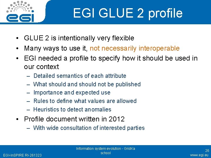 EGI GLUE 2 profile • GLUE 2 is intentionally very flexible • Many ways