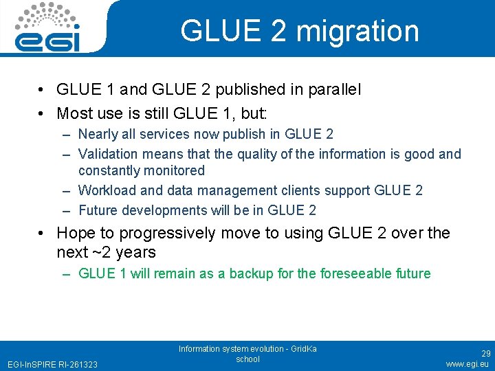 GLUE 2 migration • GLUE 1 and GLUE 2 published in parallel • Most
