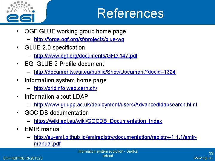 References • OGF GLUE working group home page – http: //forge. ogf. org/sf/projects/glue-wg •