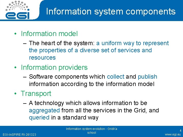 Information system components • Information model – The heart of the system: a uniform