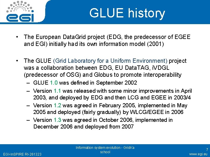 GLUE history • The European Data. Grid project (EDG, the predecessor of EGEE and