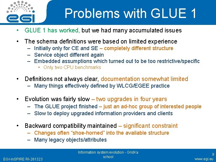 Problems with GLUE 1 • GLUE 1 has worked, but we had many accumulated