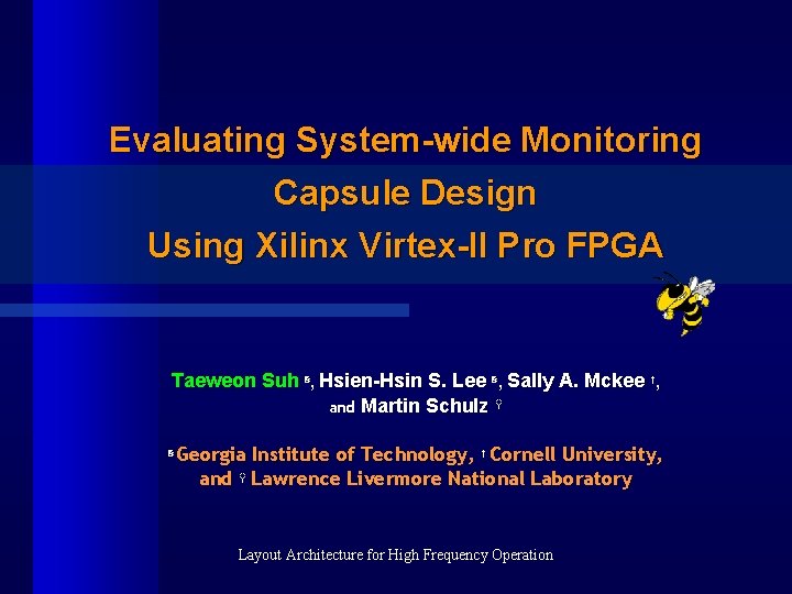 Evaluating System-wide Monitoring Capsule Design Using Xilinx Virtex-II Pro FPGA Taeweon Suh §, Hsien-Hsin