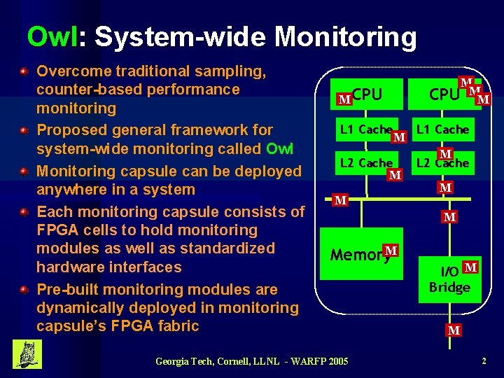 Owl: System-wide Monitoring Overcome traditional sampling, counter-based performance monitoring Proposed general framework for system-wide
