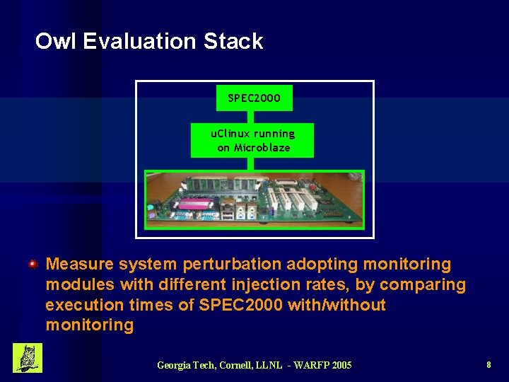 Owl Evaluation Stack SPEC 2000 u. Clinux running on Microblaze Measure system perturbation adopting