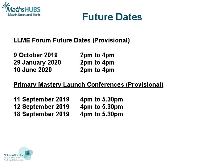 Future Dates LLME Forum Future Dates (Provisional) 9 October 2019 29 January 2020 10