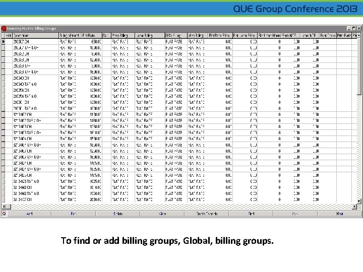 q <Fill in Content as required> To find or add billing groups, Global, billing