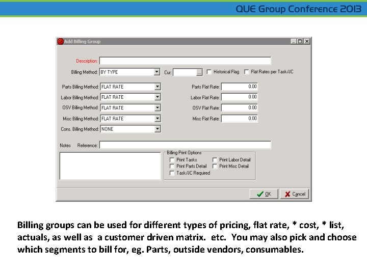 Billing groups can be used for different types of pricing, flat rate, * cost,
