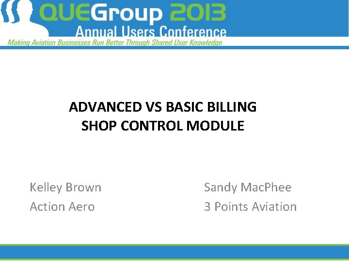 ADVANCED VS BASIC BILLING SHOP CONTROL MODULE Kelley Brown Action Aero Sandy Mac. Phee